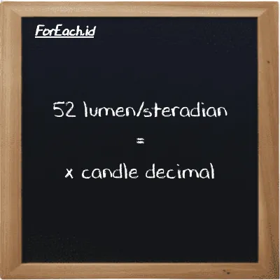 Example lumen/steradian to candle decimal conversion (52 lm/sr to dec cd)
